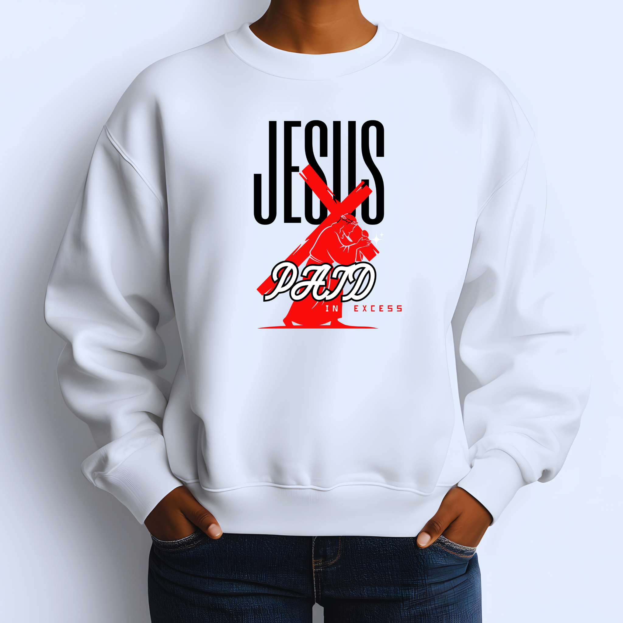Jesus Paid in Excess Sweatshirt
