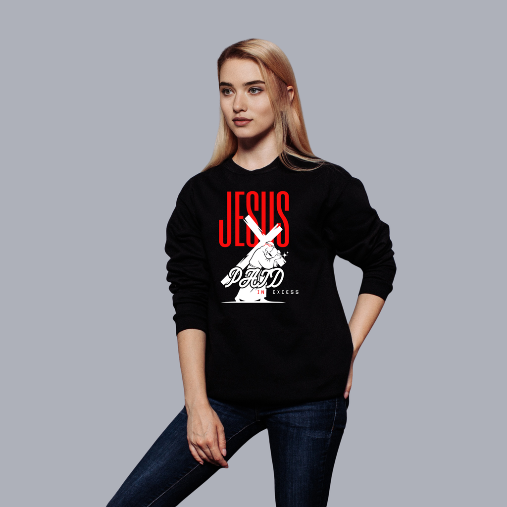 Jesus Paid in Excess Sweatshirt